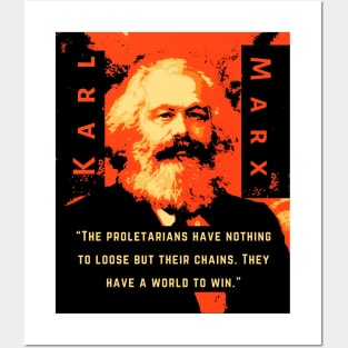 Karl Marx portrait and quote: The proletarians have nothing to lose but their chains. They have a world to win. Posters and Art